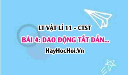 Dao động tắt dần, dao động cưỡng bức là gì? Hiện tượng cộng hưởng là gì, chỉ xảy ra khi nào? Vật lí 11 bài 4 CTST